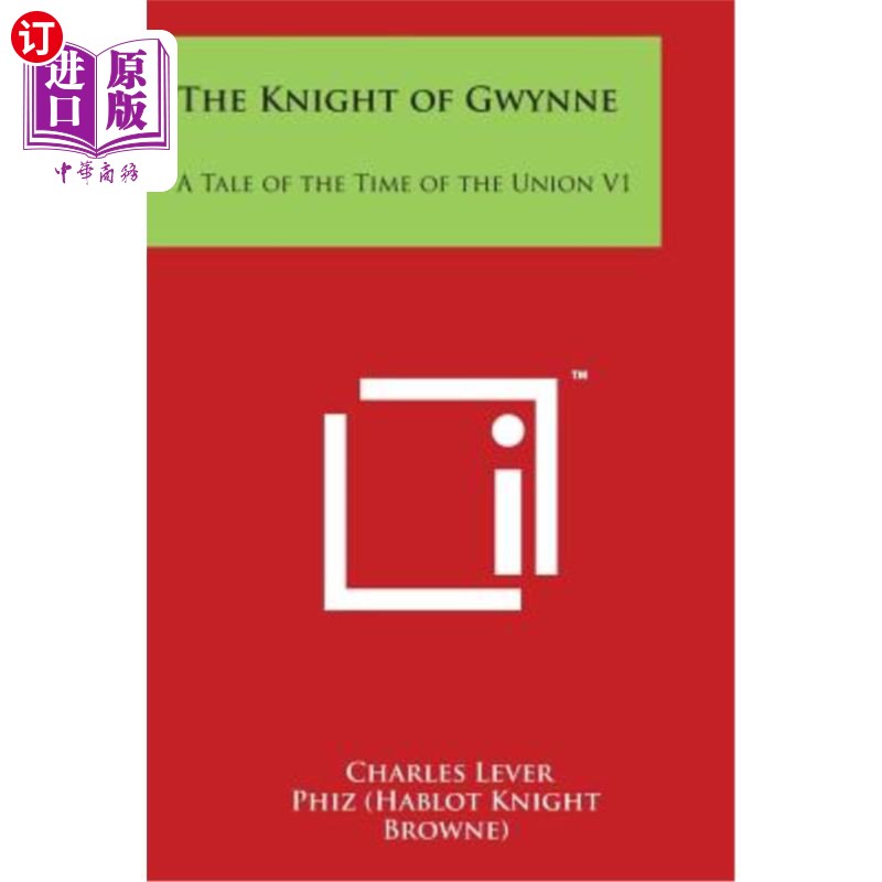 海外直订The Knight of Gwynne: A Tale of the Time of the Union V1 格温的骑士：联合时代的故事V1