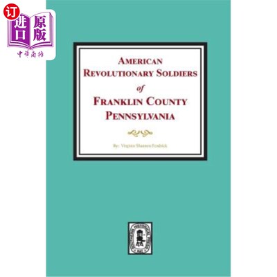 海外直订American Revolutionary Soldiers of Franklin County, Pennsylvania 宾夕法尼亚州富兰克林县的美国革命战士