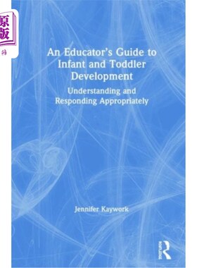 海外直订An Educator's Guide to Infant and Toddler Development: Understanding and Respond 教育者对婴幼儿发展的指导：