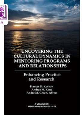 海外直订Uncovering the Cultural Dynamics in Mentoring Programs and Relationships: Enhanc 揭示辅导项目和关系中的文化
