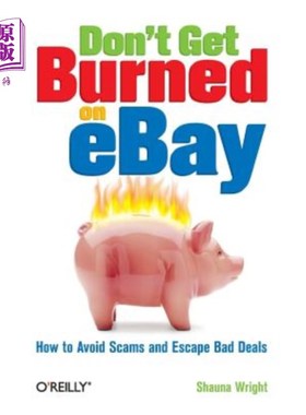 海外直订Don't Get Burned on Ebay: How to Avoid Scams and Escape Bad Deals 别在易趣上被烧死：如何避免诈骗和逃避不良