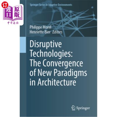 海外直订Disruptive Technologies: The Convergence of New Paradigms in Architecture 颠覆性技术:建筑新范式的融合
