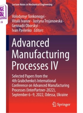 海外直订Advanced Manufacturing Processes IV: Selected Papers from the 4th Grabchenko's I 先进制造工艺四:选自第四届G