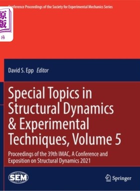 海外直订Special Topics in Structural Dynamics & Experimental Techniques, Volume 5: Proce 结构动力学与实验技术专题，