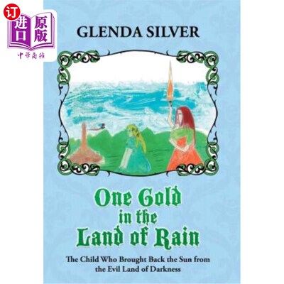 海外直订One Gold in the Land of Rain: The Child Who Brought Back the Sun from the Evil L 雨之国的一枚金子:从邪恶的