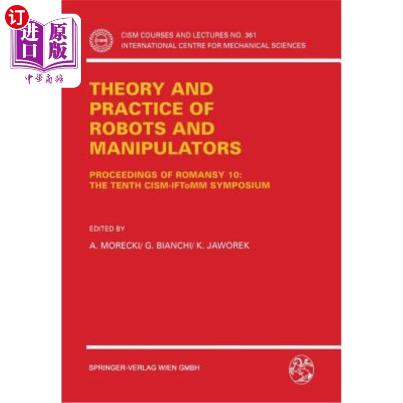 海外直订Theory and Practice of Robots and Manipulators: Proceedings of Romansy 10: The T 机器人与操纵器的理论与实践
