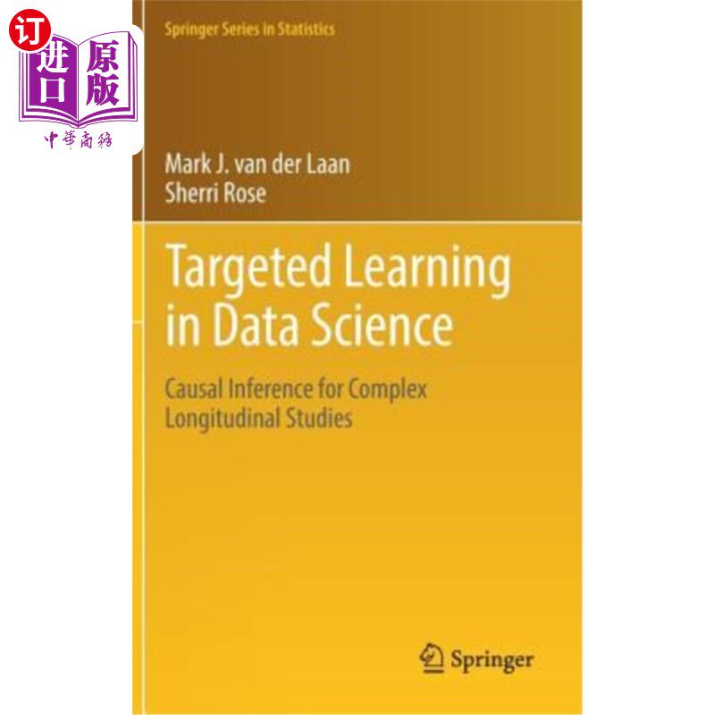 海外直订Targeted Learning in Data Science: Causal Inference for Complex Longitudinal Stu 数据科学中的目标学习：复杂