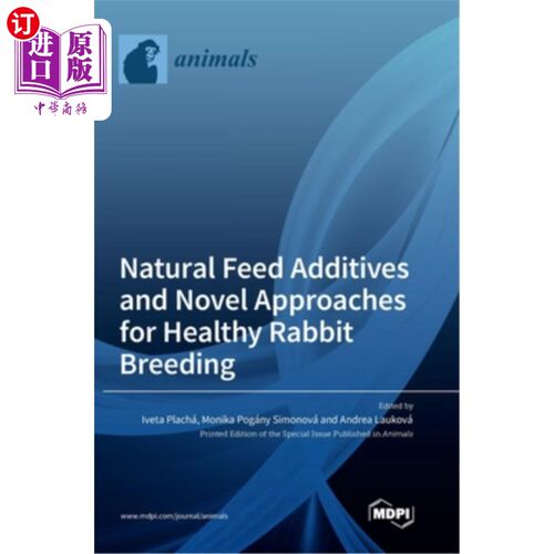 海外直订医药图书Natural Feed Additives and Novel Approaches for Healthy Rabbit Breeding 天然饲料添加剂与健康兔养殖