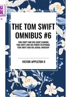 海外直订The Tom Swift Omnibus #6: Tom Swift and His Giant Cannon, Tom Swift and His Phot 汤姆·斯威夫特综合#6：汤姆·