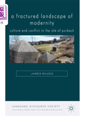 海外直订A Fractured Landscape of Modernity: Culture and Conflict in the Isle of Purbeck 现代性的断裂景观：珀贝克岛