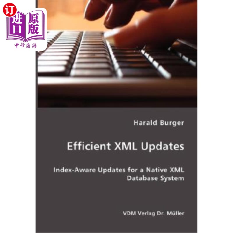 海外直订Efficient XML Updates- Index-Aware Updates for a Native XML Database System 高效的XML更新-本机XML数据库系统