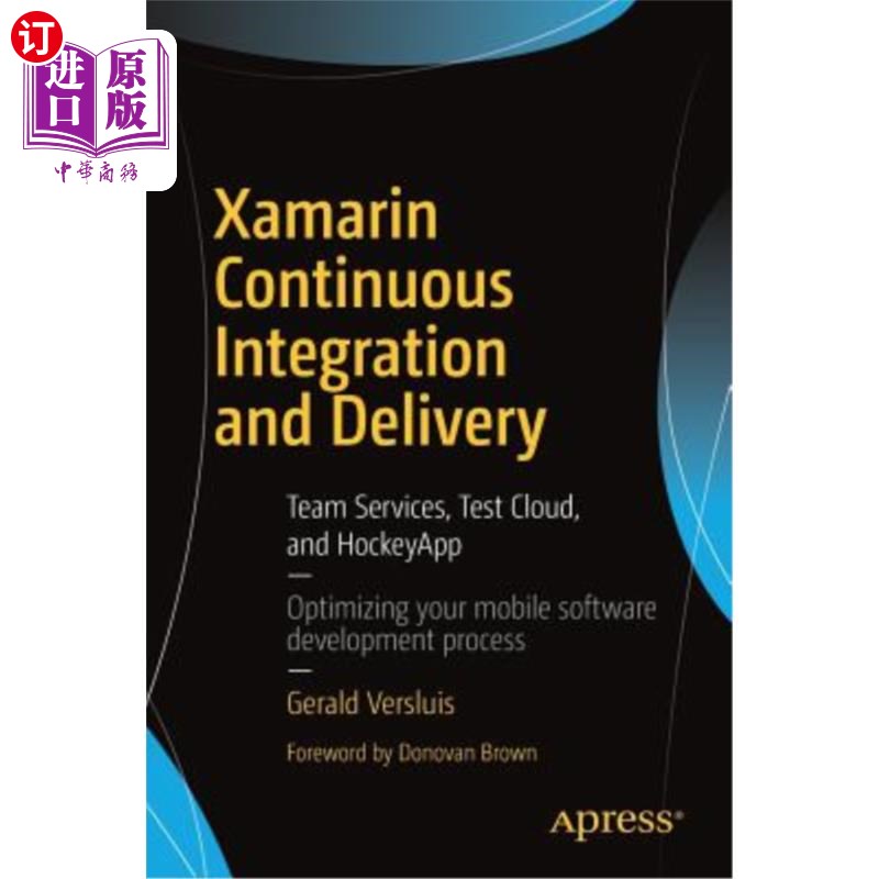 海外直订Xamarin Continuous Integration and Delivery: Team Services, Test Cloud, and Hock Xamarin持续集