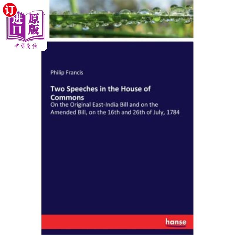 海外直订Two Speeches in the House of Commons: On the Original East-India Bill and on the 1784年7月16日