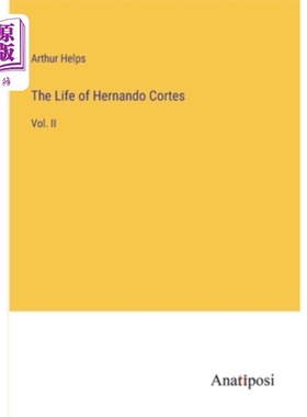 海外直订The Life of Hernando Cortes: Vol. II 赫尔南多·科尔特斯的一生:第二卷