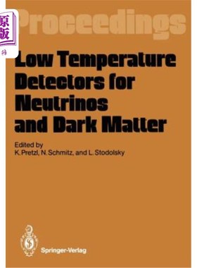 海外直订Low Temperature Detectors for Neutrinos and Dark Matter: Proceedings of a Worksh 中微子和暗物质的低温探测器