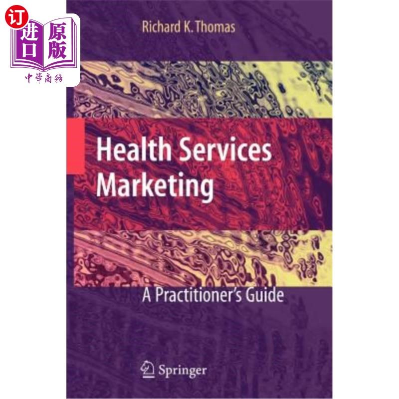 海外直订医药图书Health Services Marketing: A Practitioner's Guide 医疗服务营销：从业者指南
