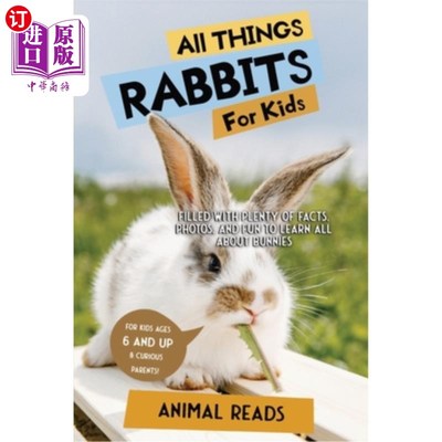 海外直订All Things Rabbits For Kids: Filled With Plenty of Facts, Photos, and Fun to Lea 为孩子们准备的兔子：充满了