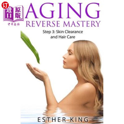 海外直订医药图书Aging Reverse Mastery Step3: Skin Clearance and Hair Care 衰老反向掌握第3步：皮肤清洁和头发护理