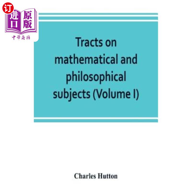 海外直订Tracts on mathematical and philosophical subjects, comprising among numerous imp 关于数学和哲学主题的小册子