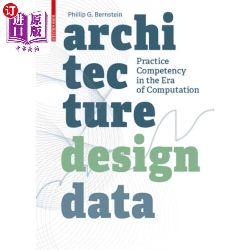 海外直订Architecture - Design - Data: Practice Competency in the Era of Computation 建筑-设计-数据:计算时代的实践能