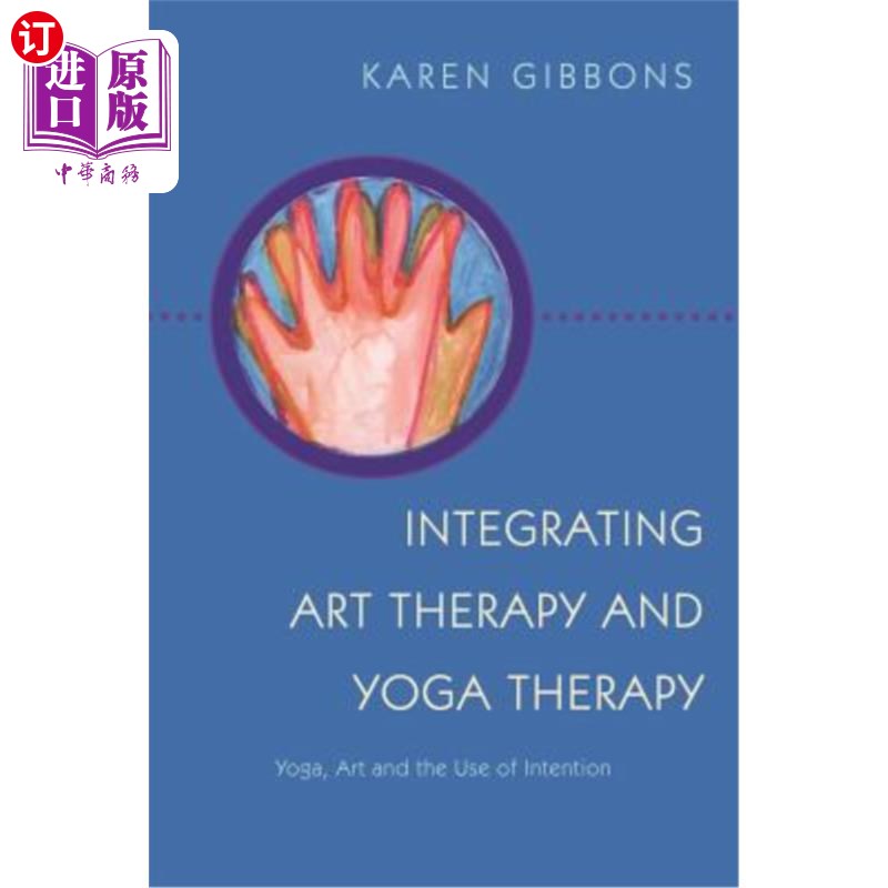 海外直订医药图书Integrating Art Therapy and Yoga Therapy: Yoga, Art, and the Use of Intention 整合艺术疗法和瑜伽疗