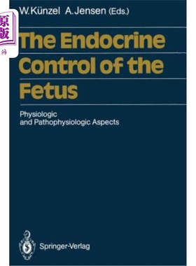 海外直订医药图书The Endocrine Control of the Fetus: Physiologic and Pathophysiologic Aspects 胎儿的内分泌控制：生理