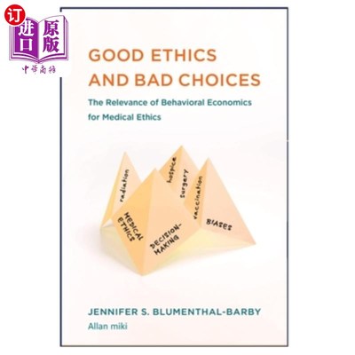 海外直订医药图书Good Ethics: and Bad Choices: The Relevance of Behavioral Economics for Medical  好的伦理:和坏的选