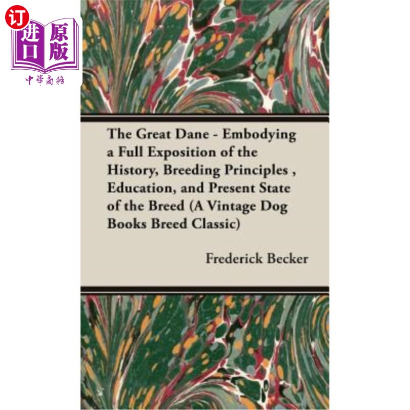 海外直订The Great Dane: Embodying a Full Exposition of the History, Breeding Principles,大丹犬:体现了历史、繁育原-封面