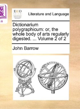 海外直订Dictionarium polygraphicum: or, the whole body of arts regularly digested. ... V 多字词典:或，整体艺术定期