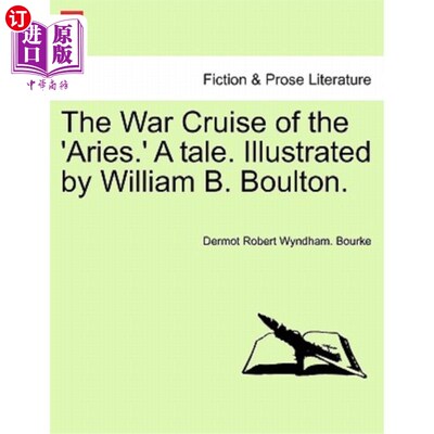 海外直订The War Cruise of the 'Aries.' a Tale. Illustrated by William B. Boulton. 白羊座的战争巡航。的一个故事。插