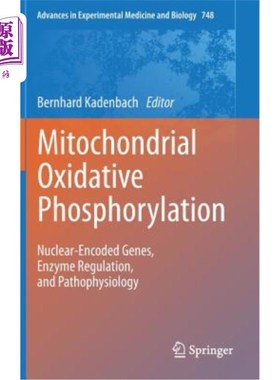 海外直订Mitochondrial Oxidative Phosphorylation: Nuclear-Encoded Genes, Enzyme Regulatio 线粒体氧化磷酸化:核编码基