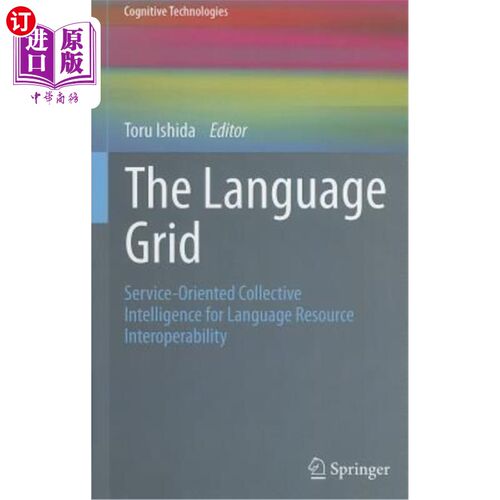 海外直订The Language Grid: Service-Oriented Collective Intelligence for Language Resourc 语言网格:面向服务的语言资