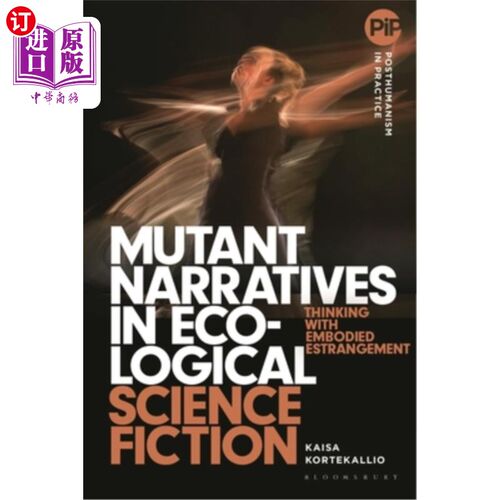 海外直订Mutant Narratives in Ecological Science Fiction: Thinking with Embodied Estrange 生态科幻小说中的突变叙事：