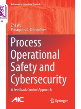 海外直订Process Operational Safety and Cybersecurity: A Feedback Control Approach 流程运营安全和安全:一种反馈控