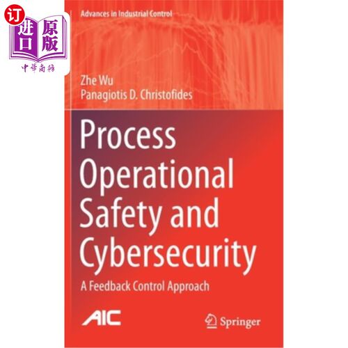 海外直订Process Operational Safety and Cybersecurity: A Feedback Control Approach 流程运营安全和安全:一种反馈控