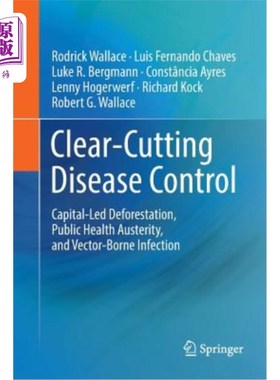 海外直订医药图书Clear-Cutting Disease Control: Capital-Led Deforestation, Public Health Austerit 伐光病控制:资本主