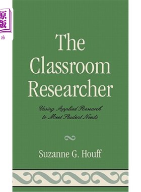 海外直订The Classroom Researcher: Using Applied Research to Meet Student Needs 课堂研究者:使用应用研究来满足学生的需求