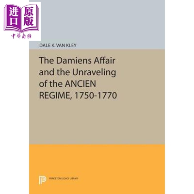 预售 1750-1770达米安事件和旧制度的瓦解 The Damiens Affair and the Unraveling of the ANCIEN REGIME Dale Van Kley【中商原?