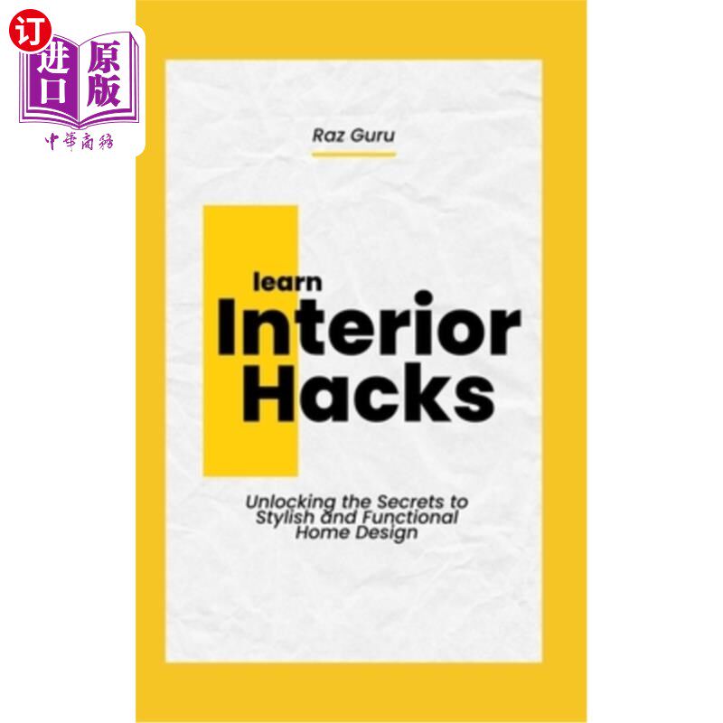 海外直订Interior Hacks: Unlocking the Secrets to Stylish and Functional Home Design 室内技巧:解锁时尚和功能家居设计