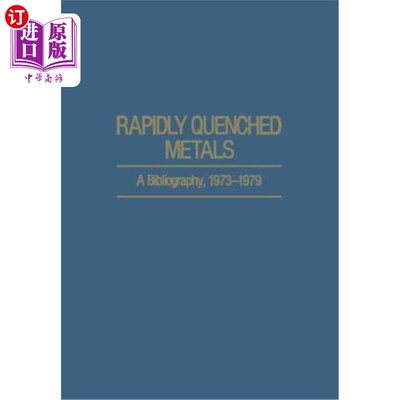 海外直订Rapidly Quenched Metals: A Bibliography, 1973-1979 急冷金属：参考书目，1973-1979