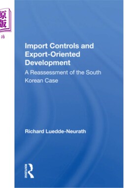 海外直订Import Controls and Export-Oriented Development: A Reassessment of the South Kor 进口管制与出口导向发展:韩