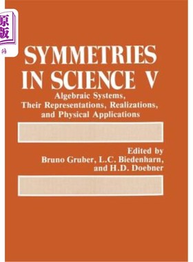 海外直订Symmetries in Science V: Algebraic Systems, Their Representations, Realizations, 科学中的对称V:代数系统，它