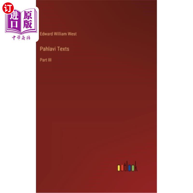 海外直订Pahlavi Texts: Part III 巴列维文本：第三部分
