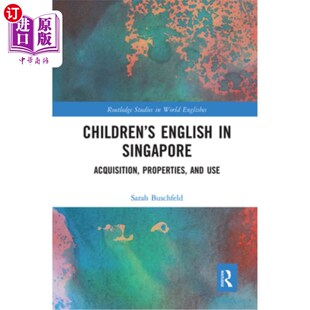 海外直订Children's English in Singapore: Acquisition, Properties, and Use 新加坡儿童英语:习得、属性和使用