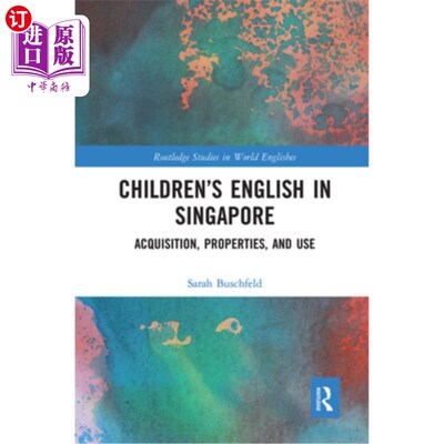 海外直订Children's English in Singapore: Acquisition, Properties, and Use 新加坡儿童英语:习得、属性和使用