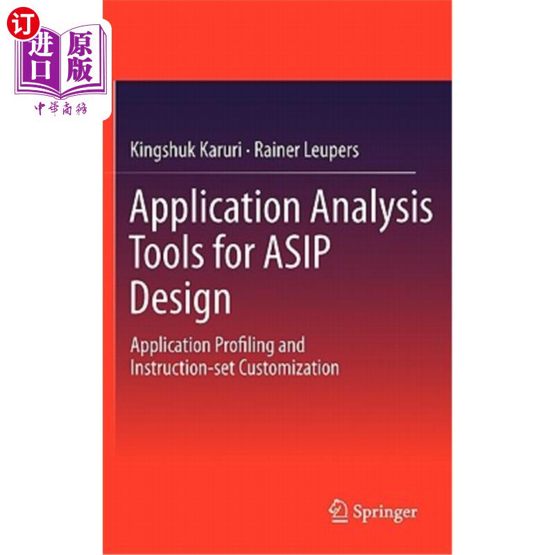 海外直订Application Analysis Tools for Asip Design: Application Profiling and Instructio Asip设计的应用分析工具:应