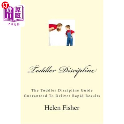海外直订Toddler Discipline: The Toddler Discipline Guide Guaranteed to Deliver Rapid Res 学步儿童纪律：学步儿童纪律