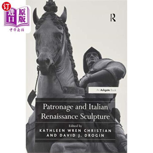 海外直订Patronage and Italian Renaissance Sculpture 赞助和意大利文艺复兴时期的雕塑