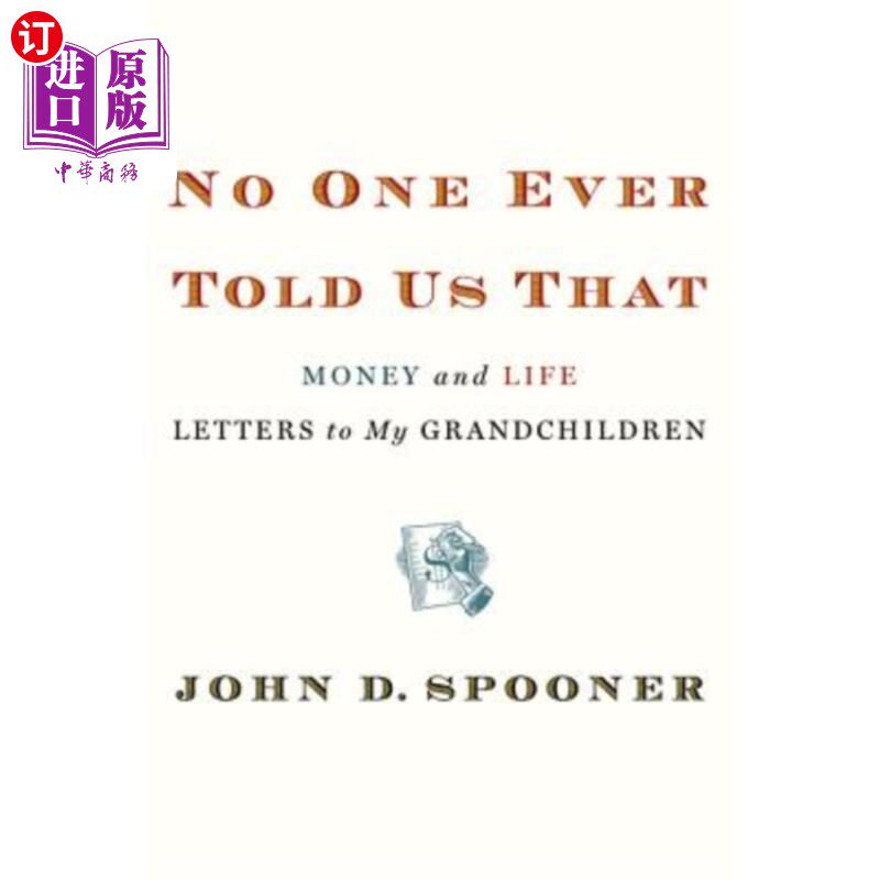 海外直订No One Ever Told Us That: Money and Life Letters to My Grandchildren 从来没有人告诉我们：给我孙子孙女的钱和