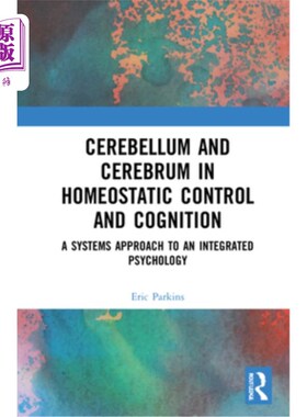 海外直订Cerebellum and Cerebrum in Homeostatic Control and Cognition: A Systems Approach 平衡控制与认知中的小脑与大